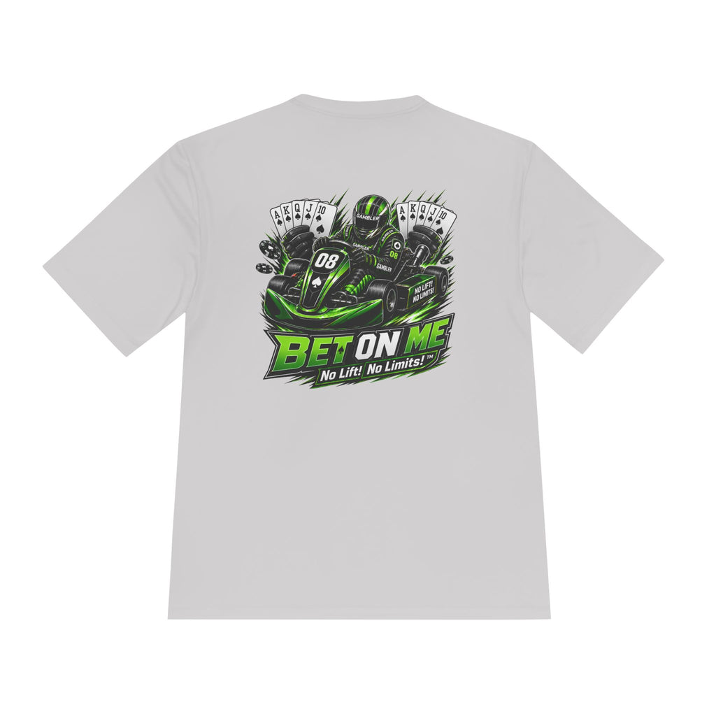No Lift! No Limits!™ 'Bet On Me' Performance Tee — Moisture‑Wicking Karting Graphic Shirt