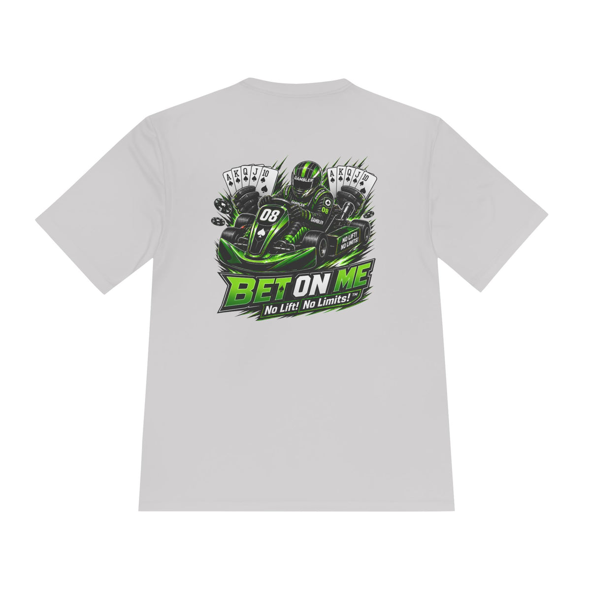 No Lift! No Limits!™ 'Bet On Me' Performance Tee — Moisture‑Wicking Karting Graphic Shirt