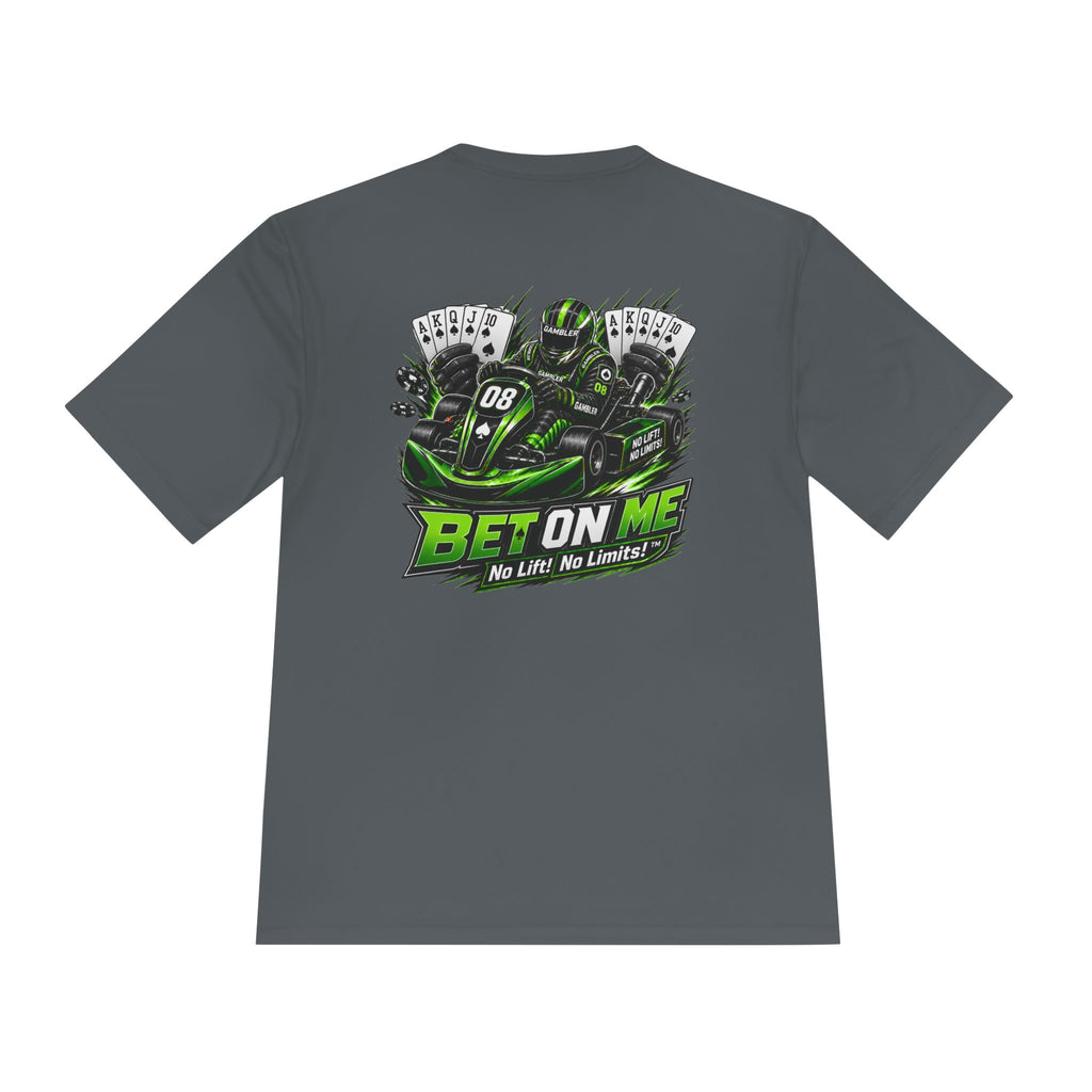 No Lift! No Limits!™ 'Bet On Me' Performance Tee — Moisture‑Wicking Karting Graphic Shirt