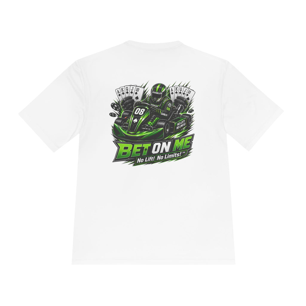 No Lift! No Limits!™ 'Bet On Me' Performance Tee — Moisture‑Wicking Karting Graphic Shirt