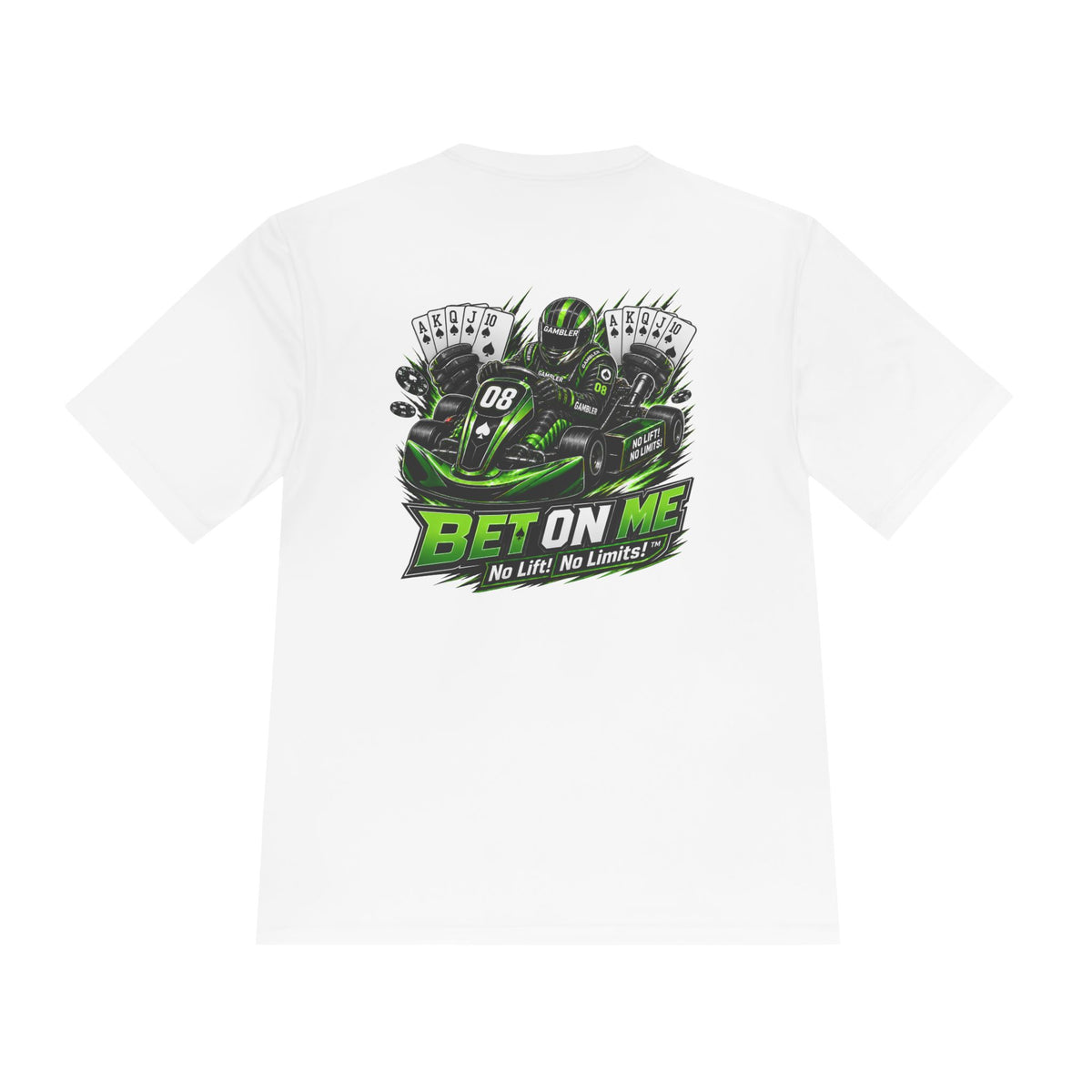 No Lift! No Limits!™ 'Bet On Me' Performance Tee — Moisture‑Wicking Karting Graphic Shirt