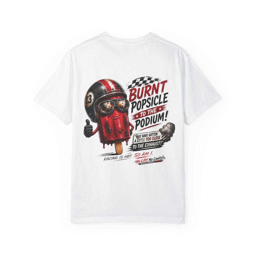 Racing Tee — 'Burnt Popsicle to the Podium' Graphic T-Shirt